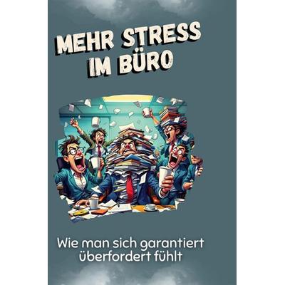 Mehr Stress im Büro, Gebundene Ausgabe von Isabella Müller, BoD - Books on Demand, 978-3-7591-5039-4