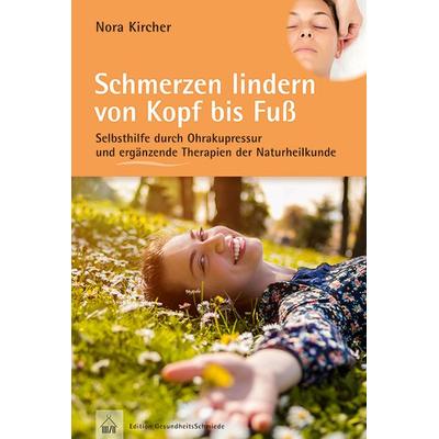 Schmerzen lindern von Kopf bis Fuß, Taschenbuch von Nora Kircher, Hädecke Verlag, 978-3-7750-0719-1