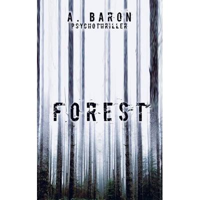 Forest, Taschenbuch von Anna Baron, A. Baron Psychothriller, 978-94-037-0645-0