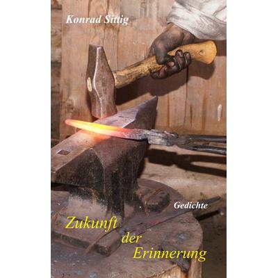 Zukunft der Erinnerung, Taschenbuch von Konrad Sittig, BoD – Books on Demand, 978-3-7526-9961-6