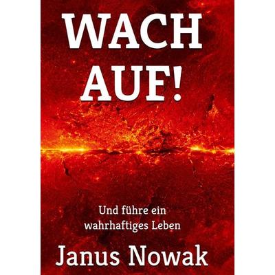 Wach auf!, Gebundene Ausgabe von Janus Nowak, BoD – Books on Demand, 978-3-8192-4353-0