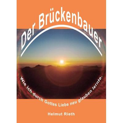 Der Brückenbauer, Taschenbuch von Helmut Rieth, MarTONius, 978-3-949073-14-4