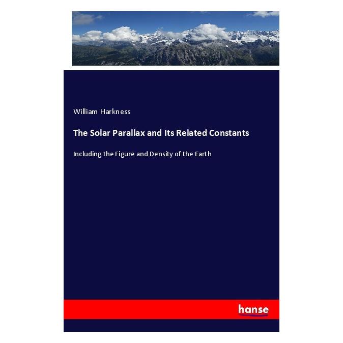 Hansebooks The Solar Parallax and Its Related Constants (Englisch, Softcover, William Harkness) (56119701)