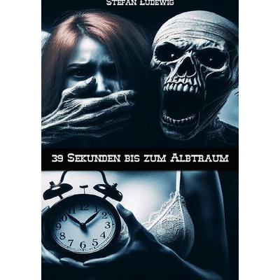 39 Sekunden bis zum Albtraum, Taschenbuch von Stefan Ludewig, Epubli, 978-3-8187-7412-7
