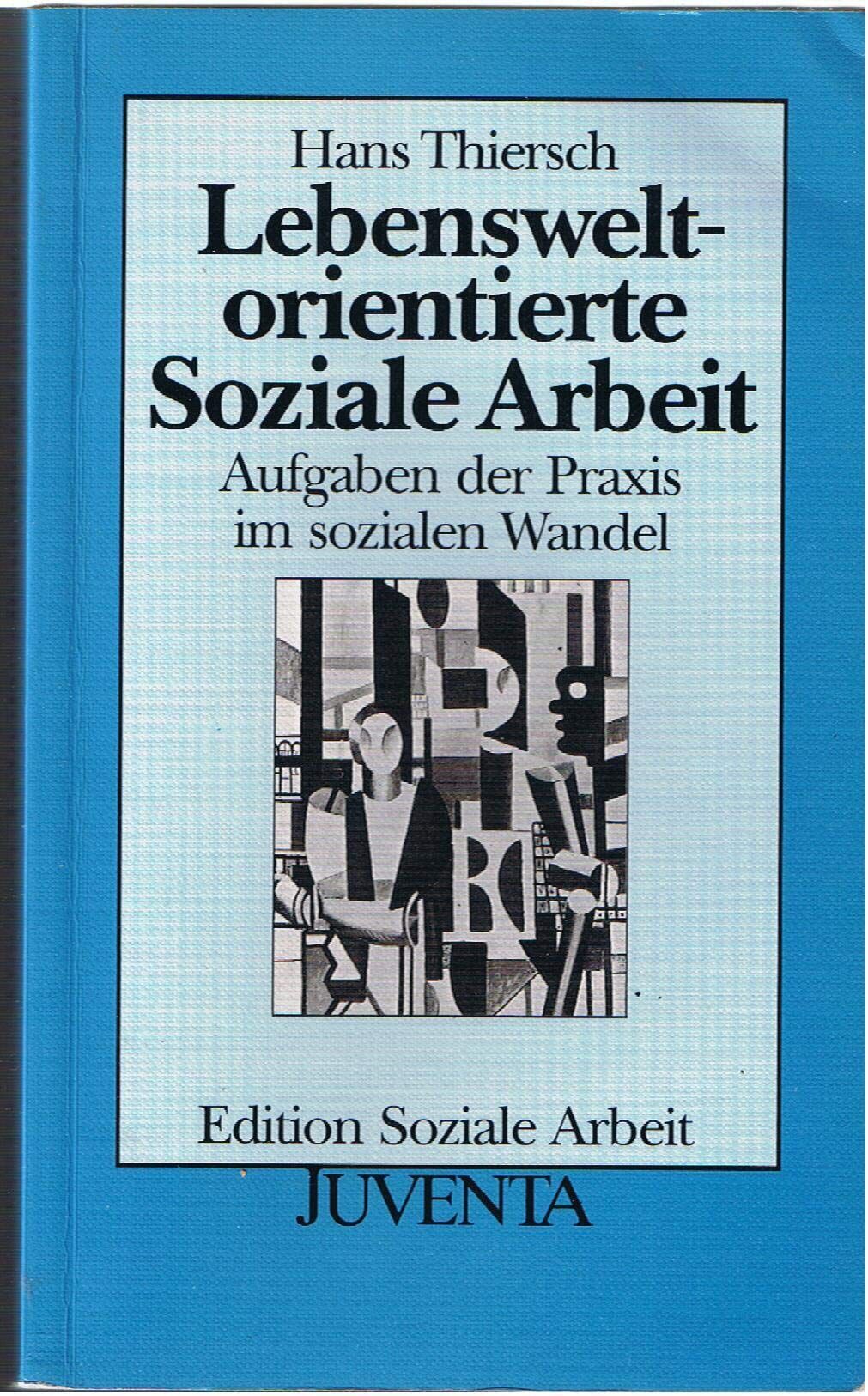 Hans Thiersch - Lebensweltorientierte Soziale Arbeit: Aufgaben der Praxis im sozialen Wandel (Edition Soziale Arbeit) - Preis vom 13.10.2026 19:28:25 h