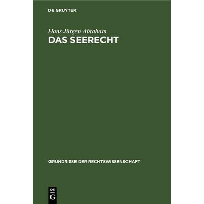 Das Seerecht, Gebundene Ausgabe von Hans Jürgen Abraham, De Gruyter, 978-3-11-116544-8