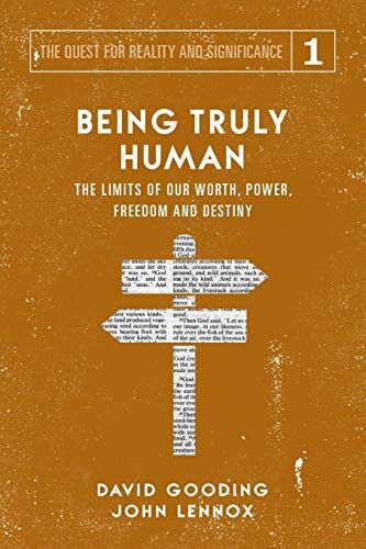 Gooding, David W. - Being Truly Human: The Limits of our Worth, Power, Freedom and Destiny (The Quest for Reality and Significance, Band 1) - Preis vom 06.10.2026 07:26:00 h