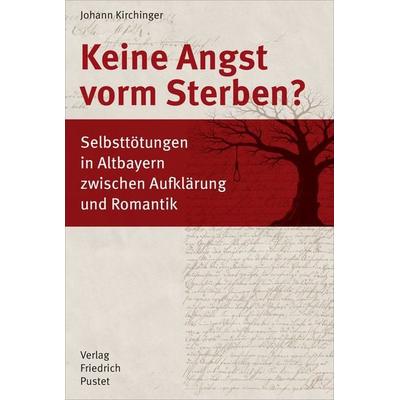 Keine Angst vorm Sterben?, Gebundene Ausgabe von Johann Kirchinger, Pustet, F, 978-3-7917-3681-5