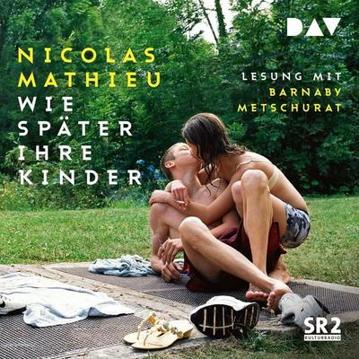 Wie später ihre Kinder - Nicolas Mathieu, Audio, 9783742411617