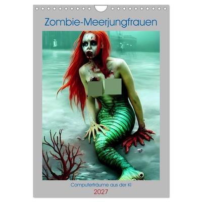 Zombie-Meerjungfrauen - Computerträume aus der KI (Wandkalender 2027 DIN A4 hoch), CALVENDO Monatskalender