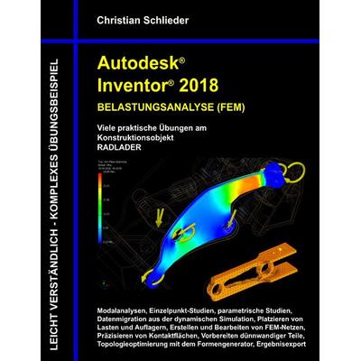 Autodesk Inventor 2018 - Belastungsanalyse (FEM), Taschenbuch von Christian Schlieder, BoD – Books on Demand, 978-3-7528-3424-6