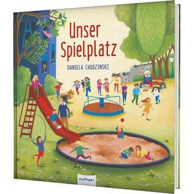 Unser Spielplatz, Gebundene Ausgabe von Daniela Chudzinski, Esslinger in der Thienemann-Esslinger Verlag GmbH, 978-3-480-24098-2