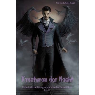 Kreaturen der Nacht - Unheimliche Begegnungen in der Dunkelheit Band 1, Taschenbuch von , Papierfresserchens MTM-Verlag, 978-3-99051-403-0