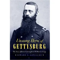 Unsung Hero of Gettysburg: The Story of Union General David McMurtrie Gregg, Belletristik von Edward G. Longacre