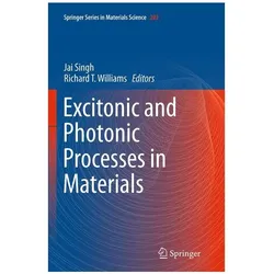 Excitonic and Photonic Processes in Materials, Fachbücher von Richard T. Williams, Jai Singh
