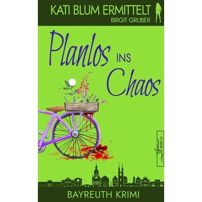Planlos ins Chaos, Taschenbuch von Birgit Gruber, Zeilenfluss, 978-3-96714-107-8