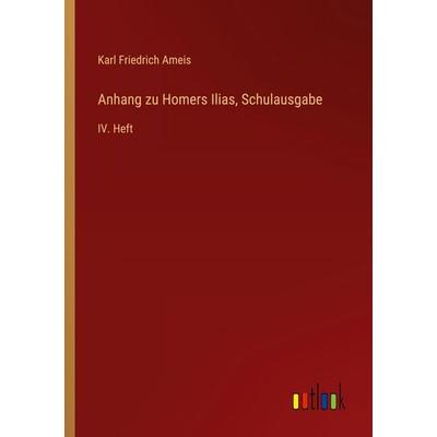 Anhang zu Homers Ilias, Schulausgabe, Taschenbuch von Karl Friedrich Ameis, Outlook, 978-3-368-39276-5