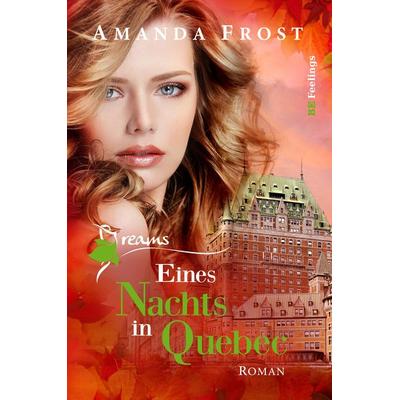 Dreams - Eines Nachts in Quebec, Taschenbuch von Amanda Frost, Belle Époque, 978-3-945796-62-7