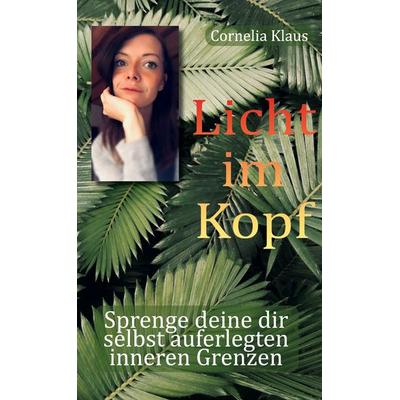 Licht im Kopf, Gebundene Ausgabe von Cornelia Klaus, BoD – Books on Demand, 978-3-7568-6313-6
