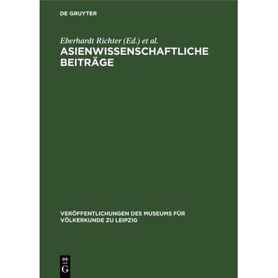Asienwissenschaftliche Beiträge, Gebundene Ausgabe von , De Gruyter, 978-3-11-261877-6