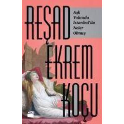 Ask Yolunda Istanbulda Neler Olmus, Taschenbuch von Resad Ekrem Kocu, Dogan Kitap