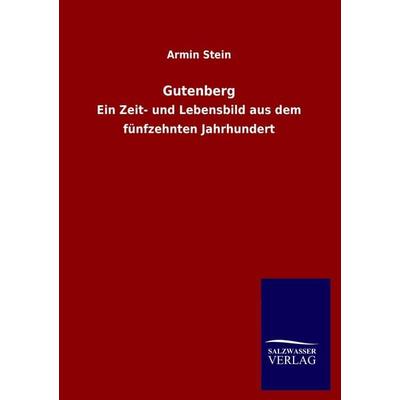 Gutenberg, Taschenbuch von Armin Stein, Salzwasser, 978-3-8460-0898-0