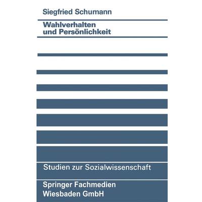 Wahlverhalten und Persönlichkeit, Taschenbuch von Siegfried Schumann, VS Verlag für Sozialwissenschaften, 978-3-531-12177-2