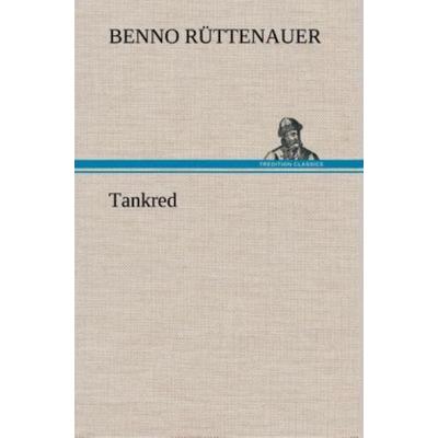 Tankred, Gebundene Ausgabe von Benno Rüttenauer, Tredition, 978-3-8495-3627-5