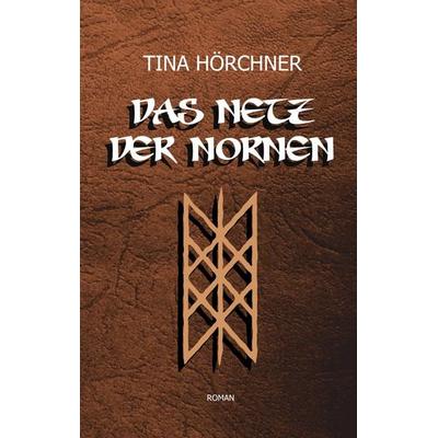 Das Netz der Nornen, Taschenbuch von Tina Hörchner, BoD – Books on Demand, 978-3-7504-0900-2