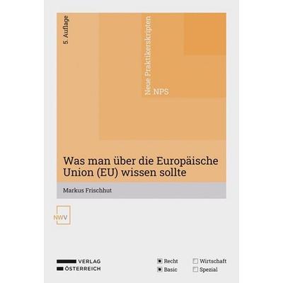 Was man über die Europäische Union (EU) wissen sollte, Taschenbuch von Markus Frischhut, Verlag Österreich, 978-3-7083-4335-8