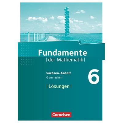 Fundamente der Mathematik - Sachsen-Anhalt ab 2015 - 6. Schuljahr, Taschenbuch von , Cornelsen Verlag, 978-3-06-009476-9