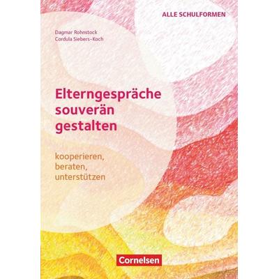Elterngespräche souverän gestalten - kooperieren, beraten, unterstützen, Taschenbuch von Dagmar Rohnstock,Cordula Siebers-Koch, Cornelsen Pädagogik,