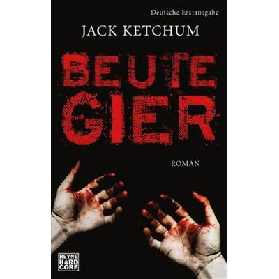 Beutegier, Taschenbuch von Jack Ketchum, Heyne, 978-3-453-67562-9