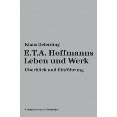 E.T.A. Hoffmanns Leben und Werk, Geheftet von Klaus Deterding, Königshausen u. Neumann, 978-3-8260-4181-5
