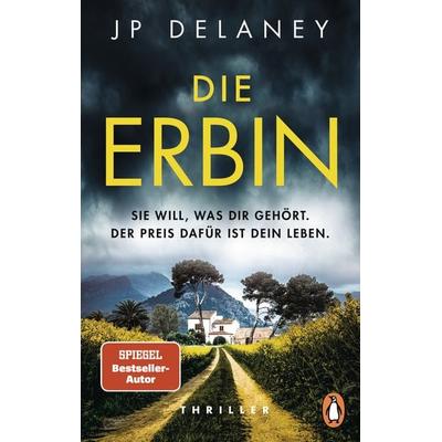 Die Erbin - Sie will, was dir gehört. Der Preis dafür ist dein Leben., Taschenbuch von JP Delaney, Penguin, 978-3-328-10984-6