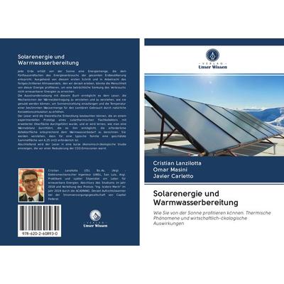 Solarenergie und Warmwasserbereitung, Taschenbuch von Cristian Lanzilotta,Omar Masini,Javier Carletto, Sciencia Scripts, 978-620-2-60893-0