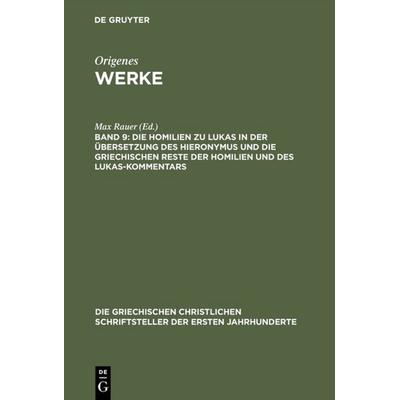 Die Homilien zu Lukas in der Übersetzung des Hieronymus und die griechischen Reste der Homilien und des Lukas-Kommentars, Gebundene Ausgabe von , De