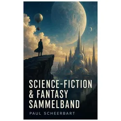 Science-Fiction & Fantasy Sammelband, Belletristik von Paul Scheerbart