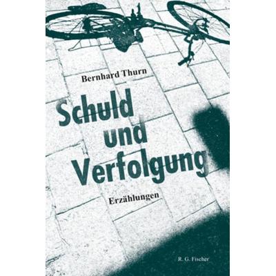Schuld und Verfolgung, Gebundene Ausgabe von Thurn Bernhard, Fischer, R. G., 978-3-8301-9441-5