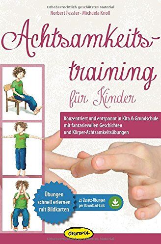 Norbert Fessler - Achtsamkeitstraining für Kinder: Konzentriert und entspannt in Kita & Grundschule mit fantasievollen Geschichten und Körper-Achtsamkeitsübungen - Preis vom 09.10.2026 07:28:09 h