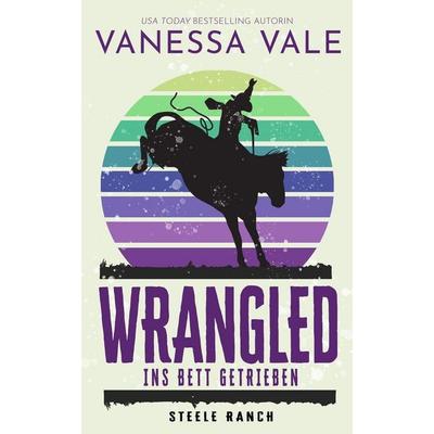 Wrangled - ins Bett getrieben, Taschenbuch von Vanessa Vale, Bridger Media, 978-1-79590-055-3