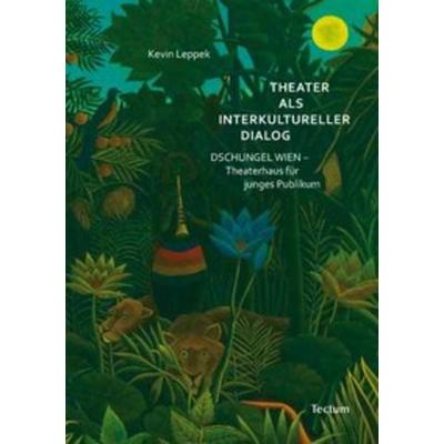 Theater als interkultureller Dialog, Taschenbuch von Kevin Leppek, Tectum Wissenschaftsverlag, 978-3-8288-2437-9