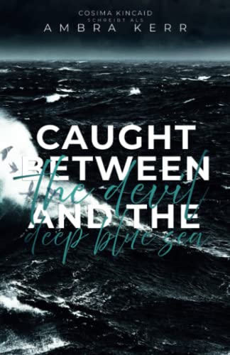 Ambra Kerr - Caught between the devil and the deep blue sea: Dunkle Liebe auf hoher See - Preis vom 02.10.2026 23:42:20 h
