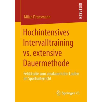 Hochintensives Intervalltraining vs. extensive Dauermethode, Taschenbuch von Milan Dransmann, Springer Fachmedien Wiesbaden GmbH, 978-3-658-29153-2