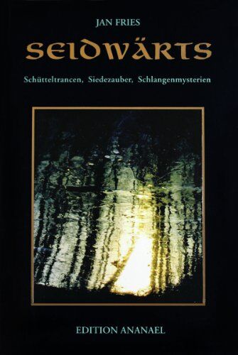 Jan Fries - Seidwärts: Schütteltrancen, Siedezauber, Schlangenmysterien - Preis vom 13.10.2026 11:25:28 h