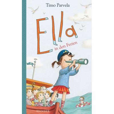 Ella in den Ferien / Ella Band 5, Gebundene Ausgabe von Timo Parvela, Carl Hanser, 978-3-446-23790-2