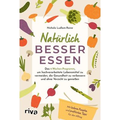Natürlich besser essen, Taschenbuch von Nichola Ludlam-Raine, Riva, 978-3-7423-2817-5