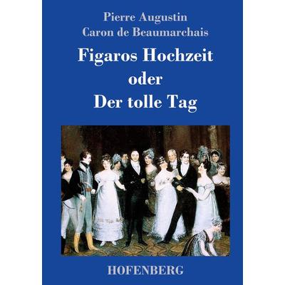 Figaros Hochzeit oder Der tolle Tag, Gebundene Ausgabe von Pierre Augustin Caron de Beaumarchais, Hofenberg, 978-3-8430-2765-6