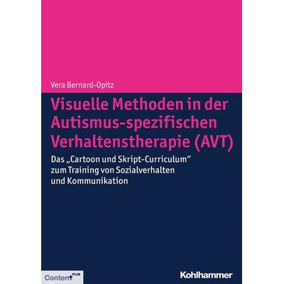 Visuelle Methoden in der Autismus-spezifischen Verhaltenstherapie (AVT), Taschenbuch von Vera Bernard-Opitz, Kohlhammer, 978-3-17-022312-7