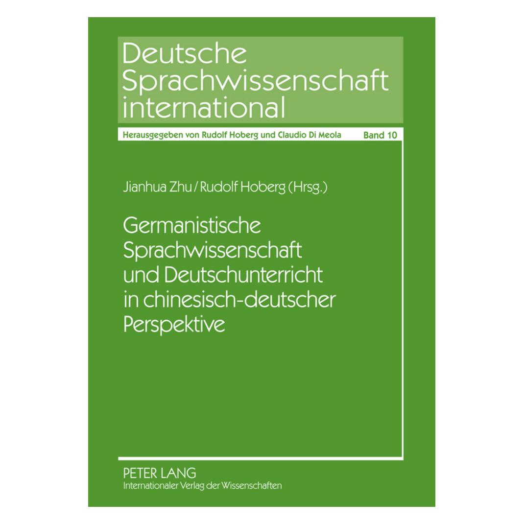 Peter Lang Germanistische Sprachwissenschaft und Deutschunterricht in chinesisch-deutscher Perspektive (Deutsch, Jianhua Zhu, Rudolf Hoberg) (8239073)
